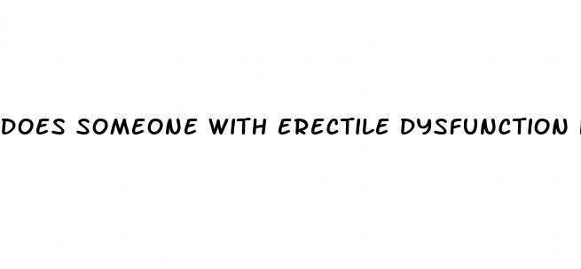 does someone with erectile dysfunction have it at all times