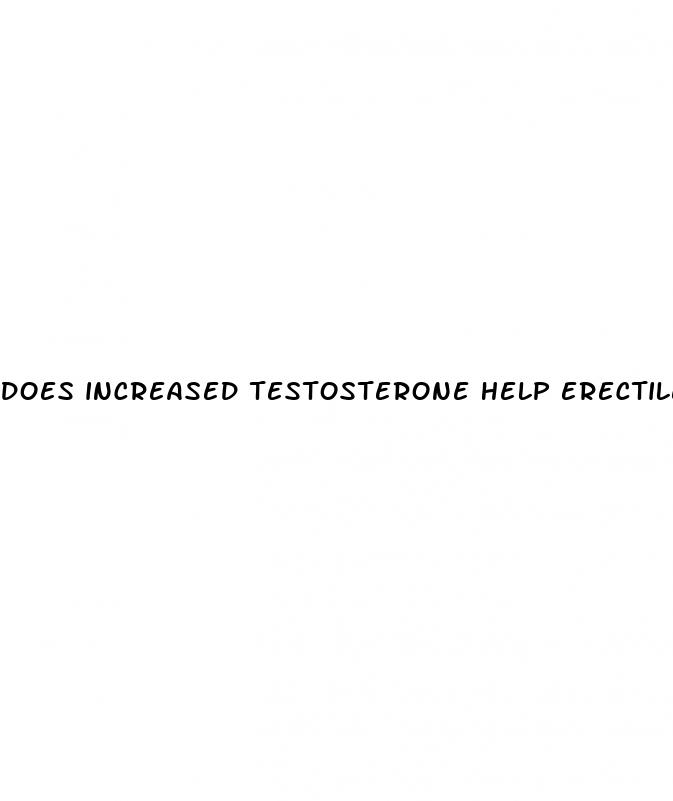 does increased testosterone help erectile dysfunction