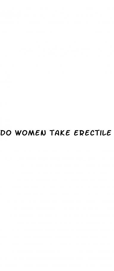 do women take erectile dysfunction drugs