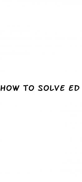 how to solve ed without pills