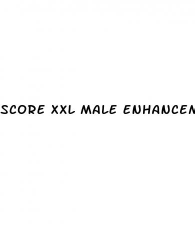 score xxl male enhancement reviews