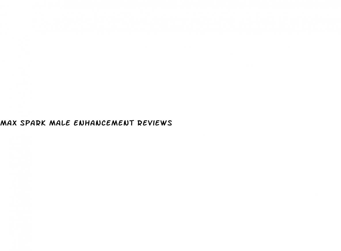 max spark male enhancement reviews