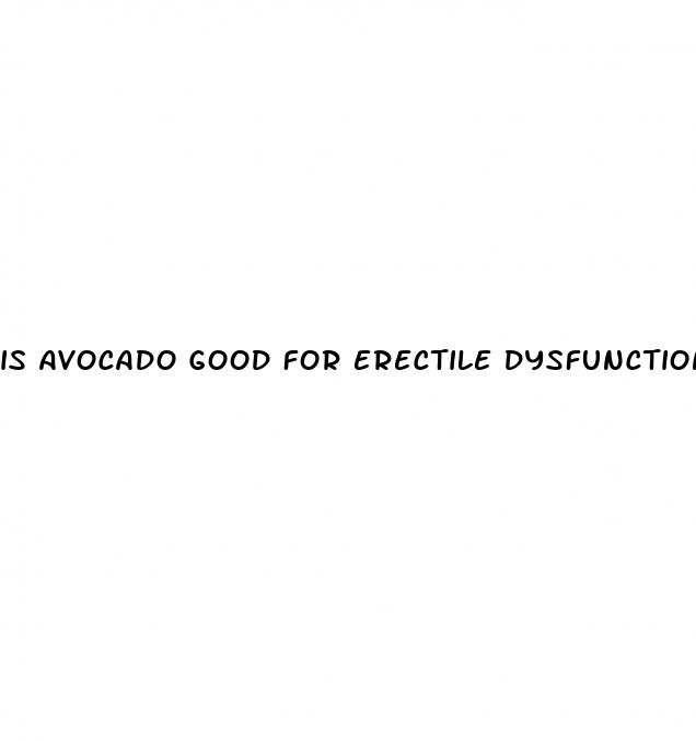 is avocado good for erectile dysfunction