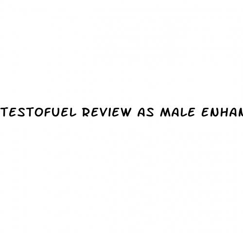 testofuel review as male enhancement