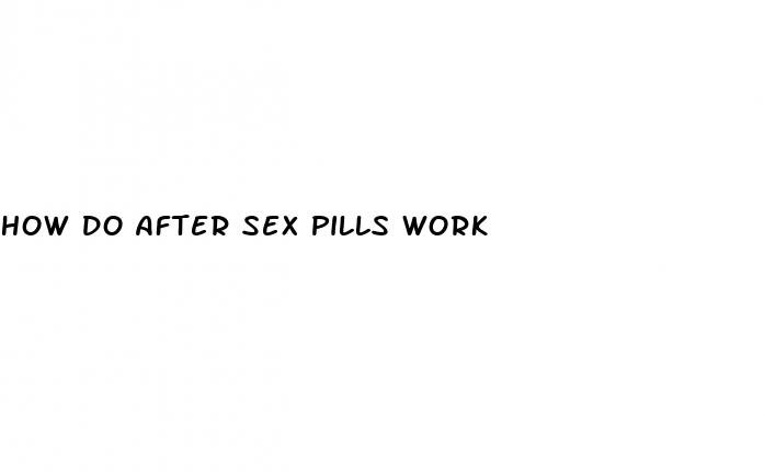 how do after sex pills work