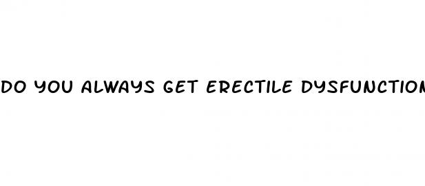 do you always get erectile dysfunction after prostate surgery