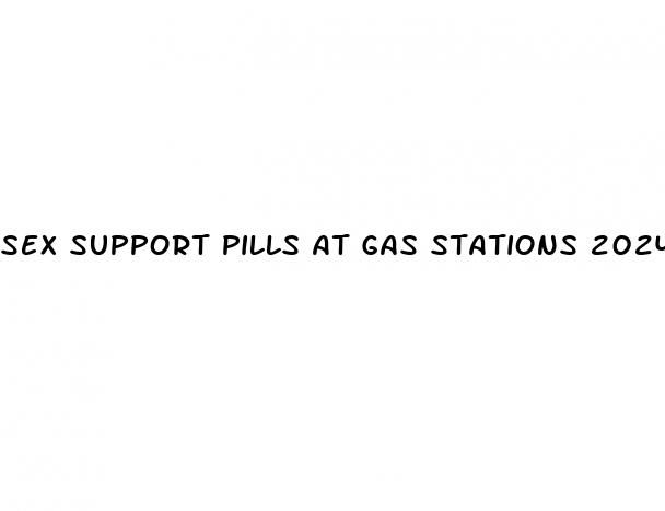 sex support pills at gas stations 2024