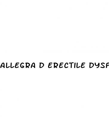 allegra d erectile dysfunction