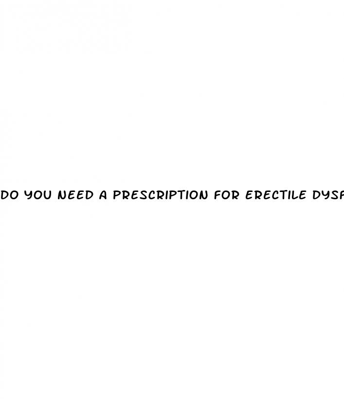 do you need a prescription for erectile dysfunction