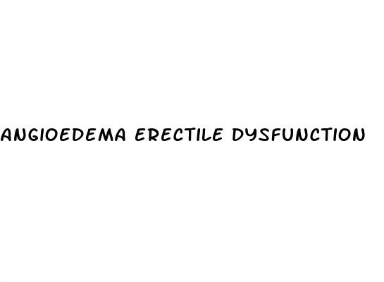 angioedema erectile dysfunction