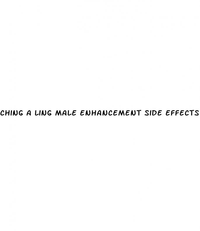 ching a ling male enhancement side effects