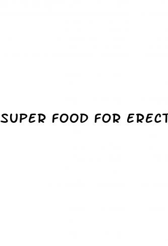 super food for erectile dysfunction