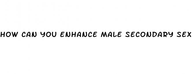 how can you enhance male secondary sex traits