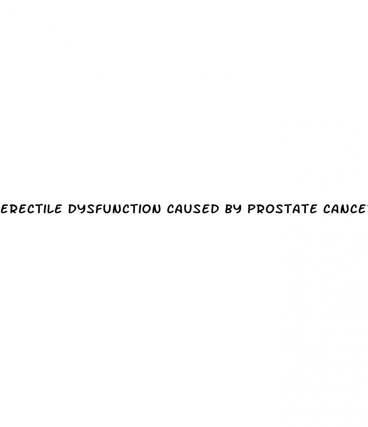 erectile dysfunction caused by prostate cancer