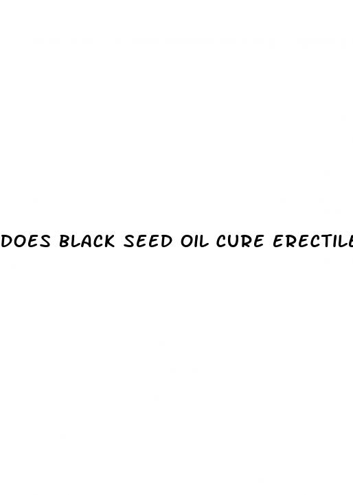 does black seed oil cure erectile dysfunction