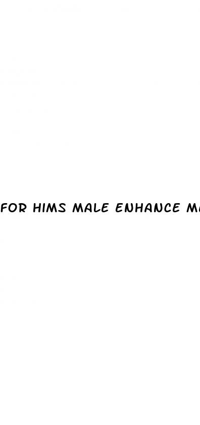 for hims male enhance ment