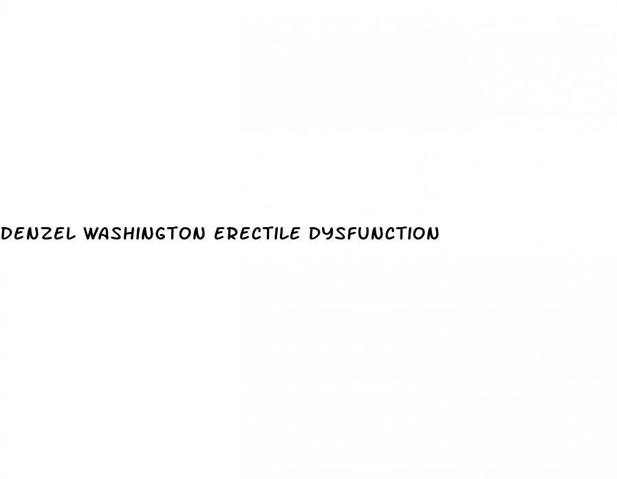 denzel washington erectile dysfunction