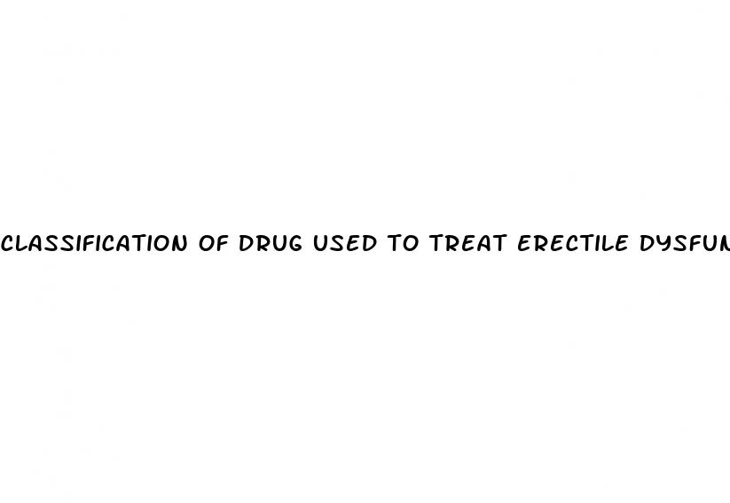 classification of drug used to treat erectile dysfunction