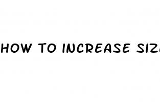 how to increase size penis