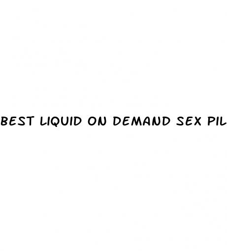 best liquid on demand sex pill