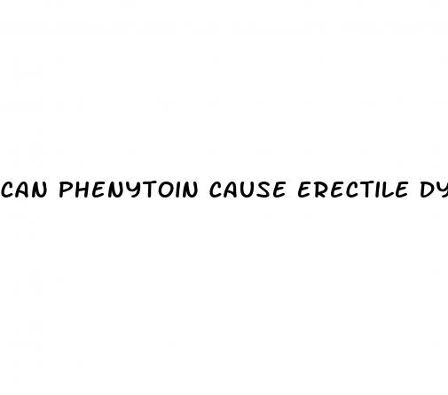 can phenytoin cause erectile dysfunction