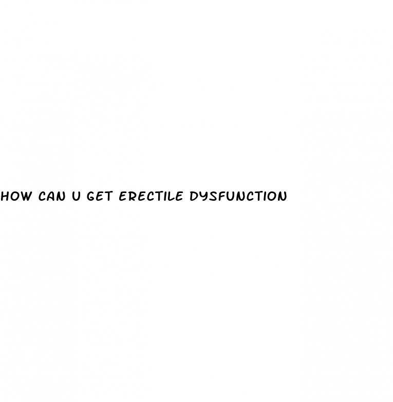 how can u get erectile dysfunction