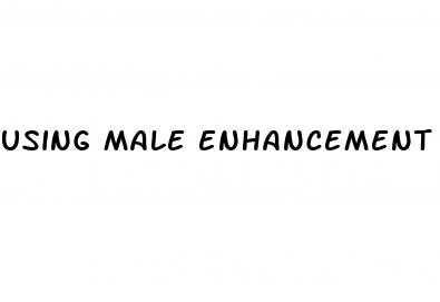 using male enhancement