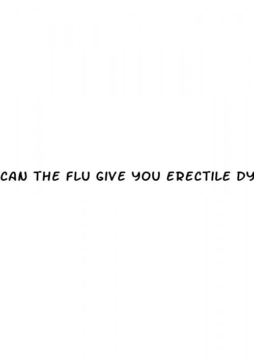 can the flu give you erectile dysfunction