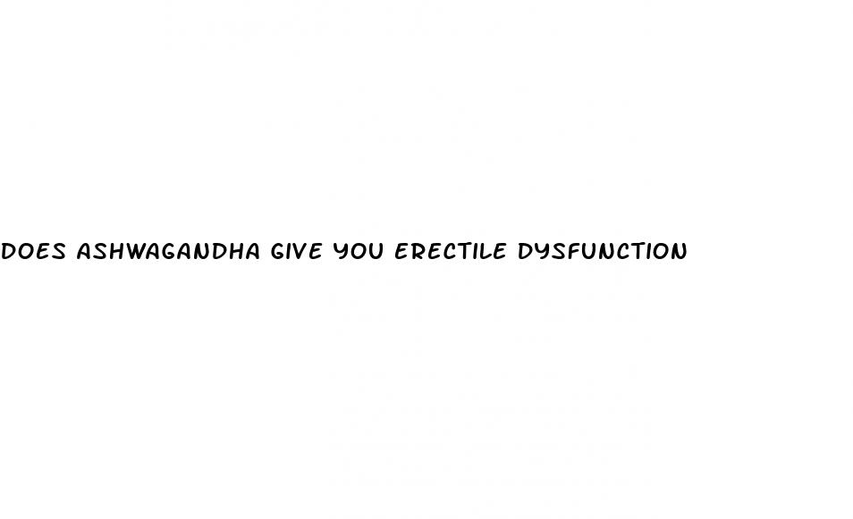 does ashwagandha give you erectile dysfunction