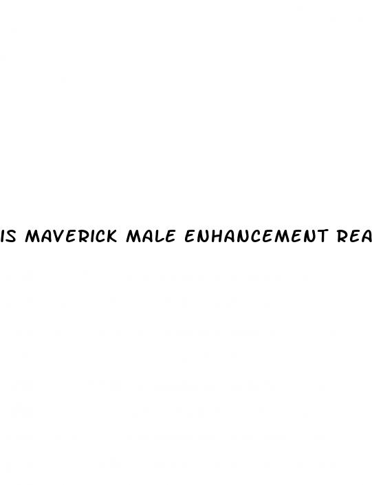 is maverick male enhancement real