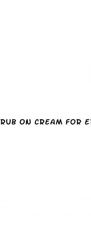 rub on cream for erectile dysfunction