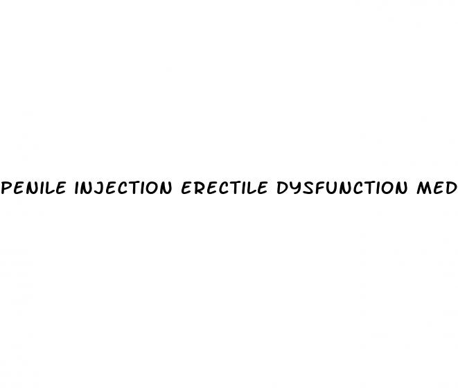 penile injection erectile dysfunction medication