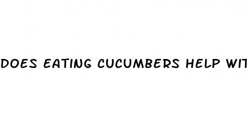 does eating cucumbers help with erectile dysfunction