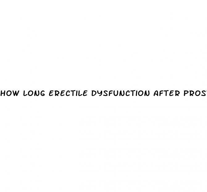 how long erectile dysfunction after prostatectomy