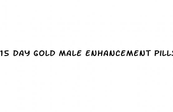 15 day gold male enhancement pills