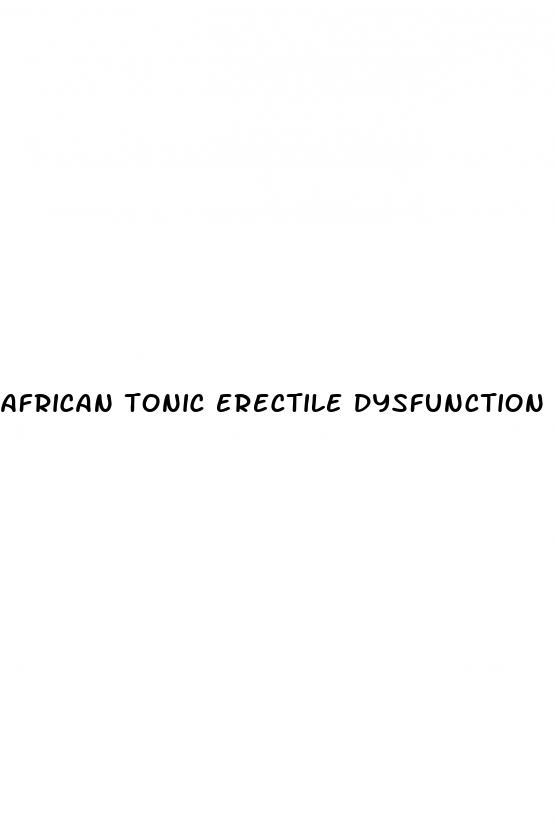 african tonic erectile dysfunction