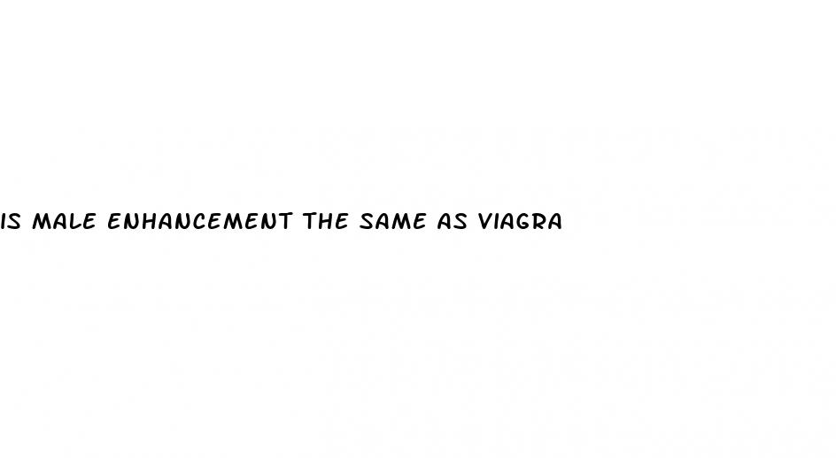 is male enhancement the same as viagra