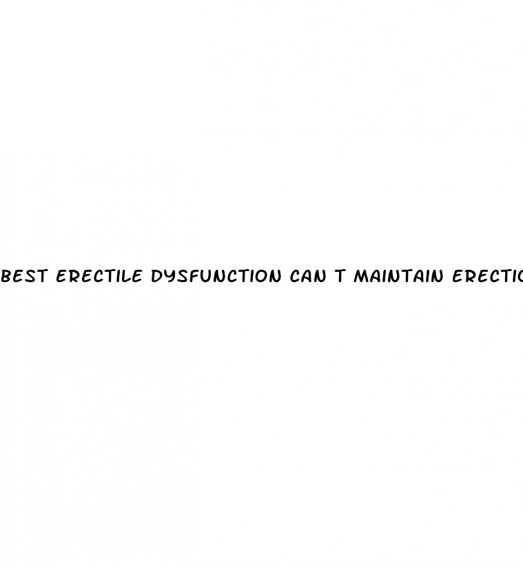 best erectile dysfunction can t maintain erection