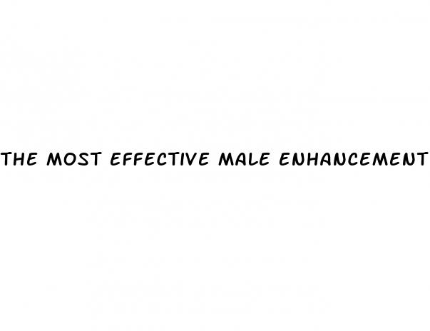 the most effective male enhancement pill