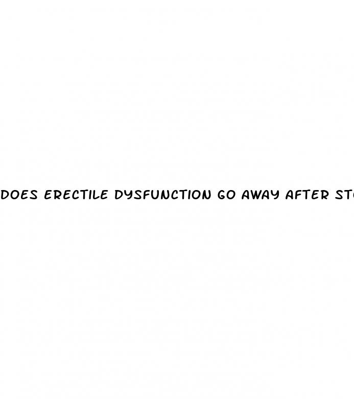 does erectile dysfunction go away after stopping antidepressants