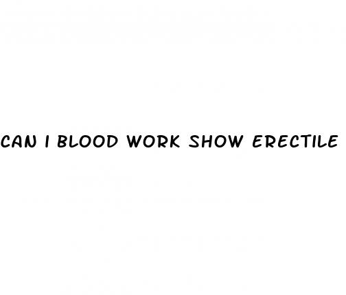 can i blood work show erectile dysfunction