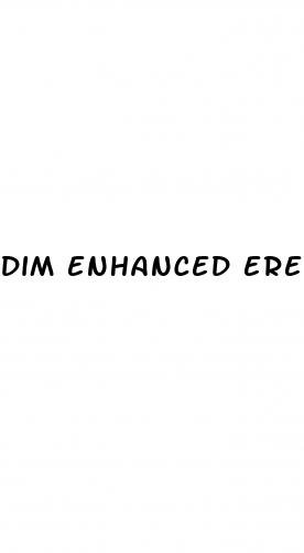 dim enhanced erectile dysfunction