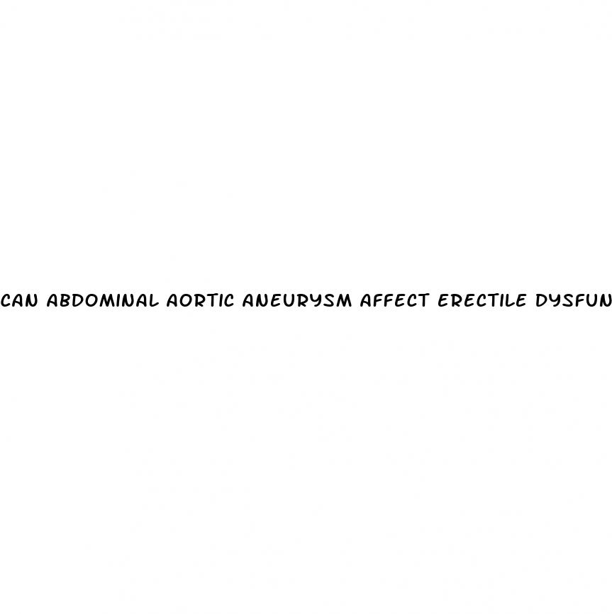 can abdominal aortic aneurysm affect erectile dysfunction