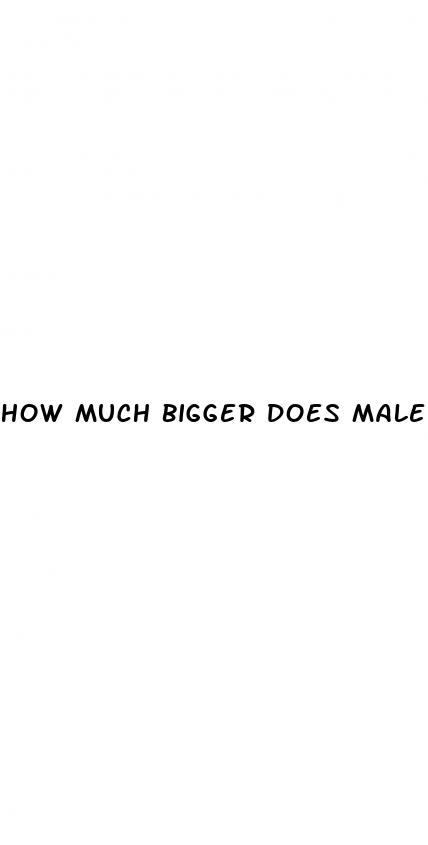 how much bigger does male enhancement make you