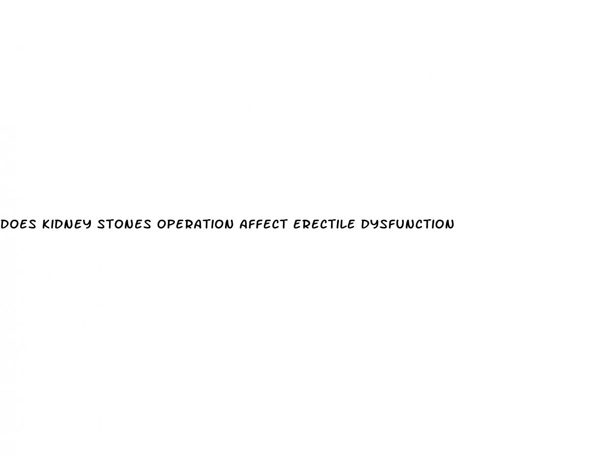 does kidney stones operation affect erectile dysfunction