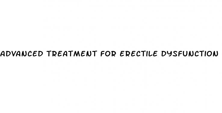 advanced treatment for erectile dysfunction