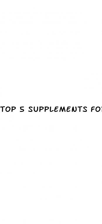 top 5 supplements for erectile dysfunction