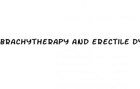 brachytherapy and erectile dysfunction