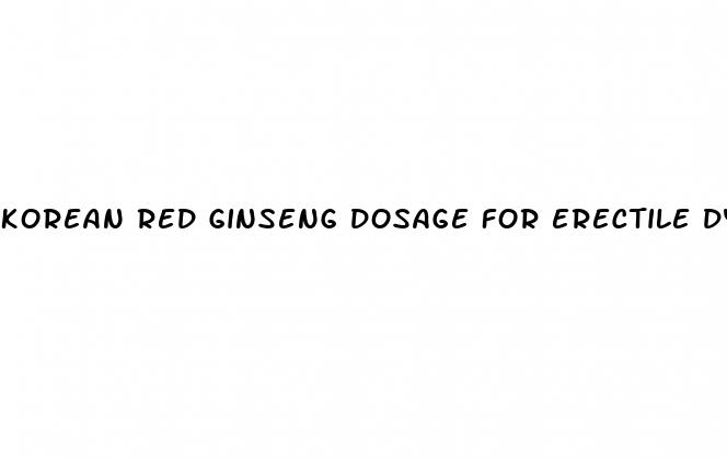 korean red ginseng dosage for erectile dysfunction