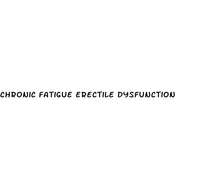 chronic fatigue erectile dysfunction